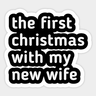 the first christmas with my new wife Sticker